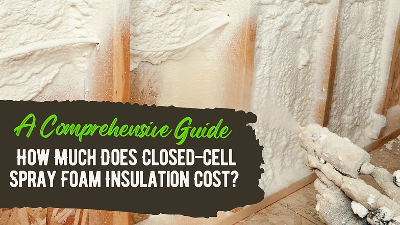 How Much Does Closed-Cell Spray Foam Insulation Cost?